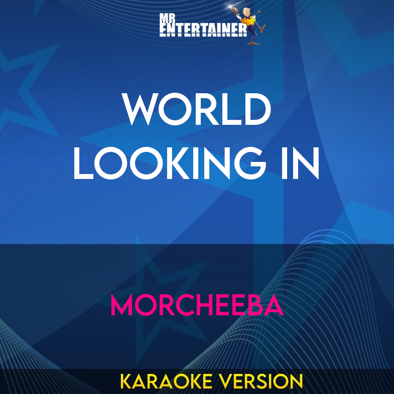 World Looking In - Morcheeba (Karaoke Version) from Mr Entertainer Karaoke