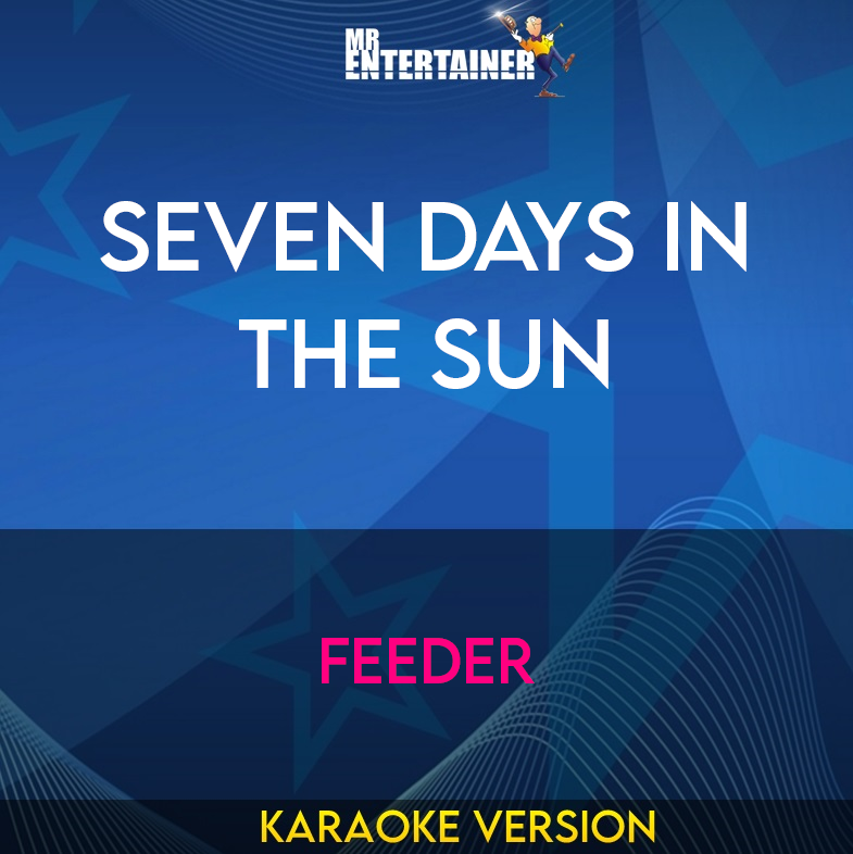 Seven Days In The Sun - Feeder (Karaoke Version) from Mr Entertainer Karaoke