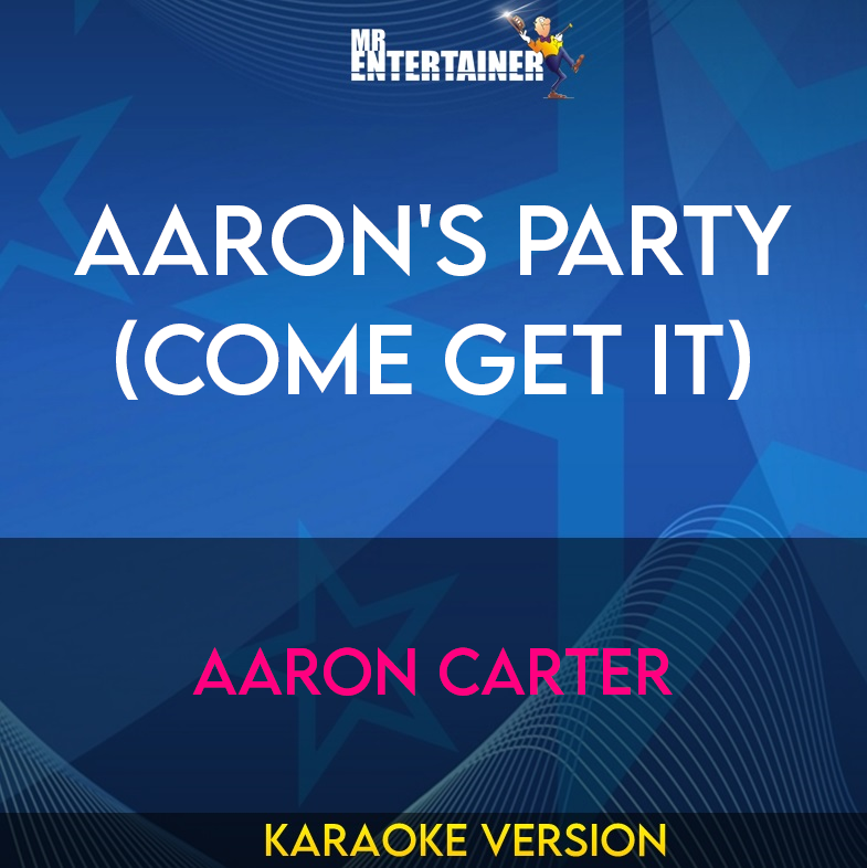 Aaron's Party (Come Get It) - Aaron Carter (Karaoke Version) from Mr Entertainer Karaoke
