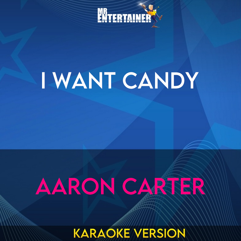I Want Candy - Aaron Carter (Karaoke Version) from Mr Entertainer Karaoke