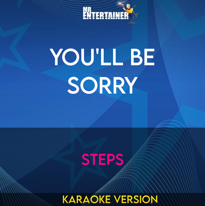 You'll Be Sorry - Steps (Karaoke Version) from Mr Entertainer Karaoke