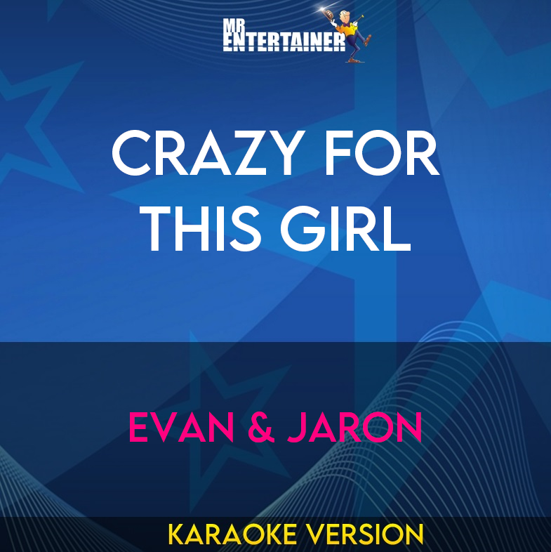 Crazy For This Girl - Evan & Jaron (Karaoke Version) from Mr Entertainer Karaoke