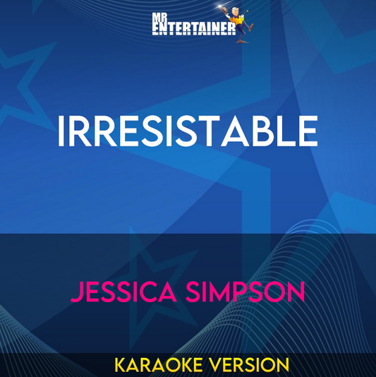 Irresistable - Jessica Simpson (Karaoke Version) from Mr Entertainer Karaoke