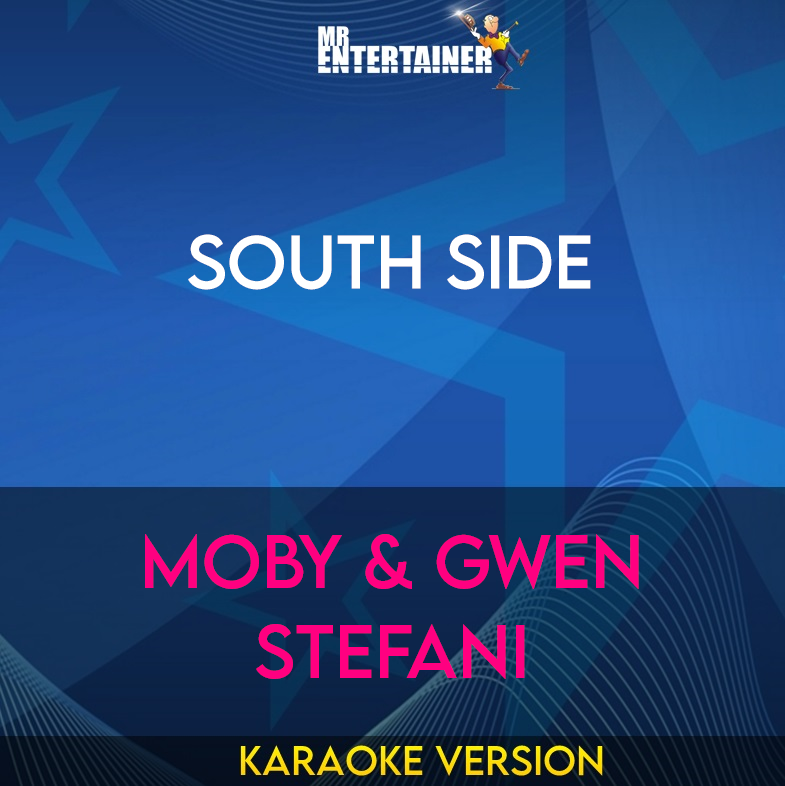 South Side - Moby & Gwen Stefani (Karaoke Version) from Mr Entertainer Karaoke