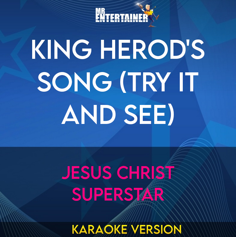 King Herod's Song (try It and See) - Jesus Christ Superstar (Karaoke Version) from Mr Entertainer Karaoke