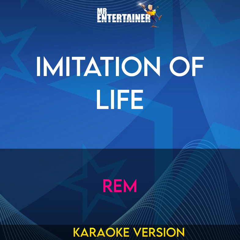 Imitation Of Life - REM (Karaoke Version) from Mr Entertainer Karaoke