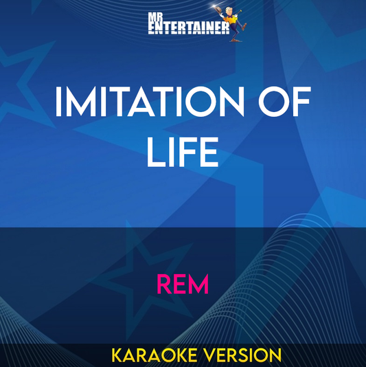 Imitation Of Life - REM (Karaoke Version) from Mr Entertainer Karaoke