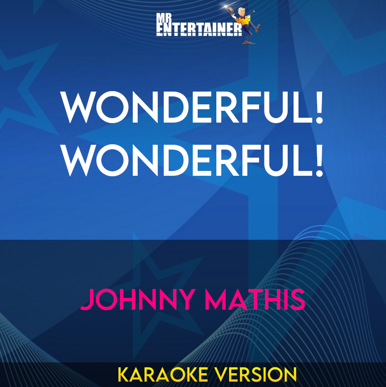Wonderful! Wonderful! - Johnny Mathis (Karaoke Version) from Mr Entertainer Karaoke