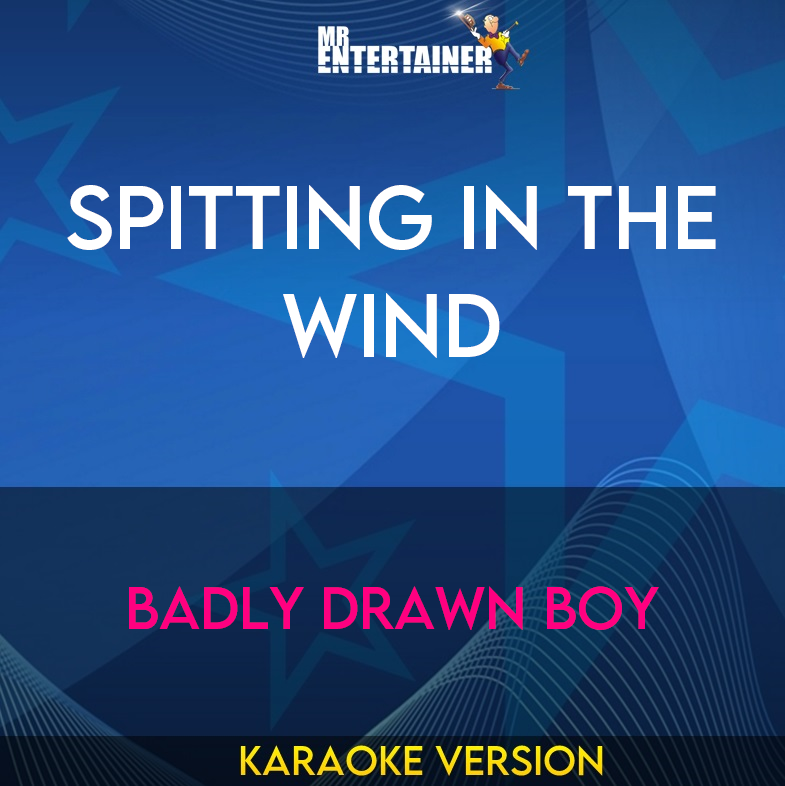 Spitting In The Wind - Badly Drawn Boy (Karaoke Version) from Mr Entertainer Karaoke