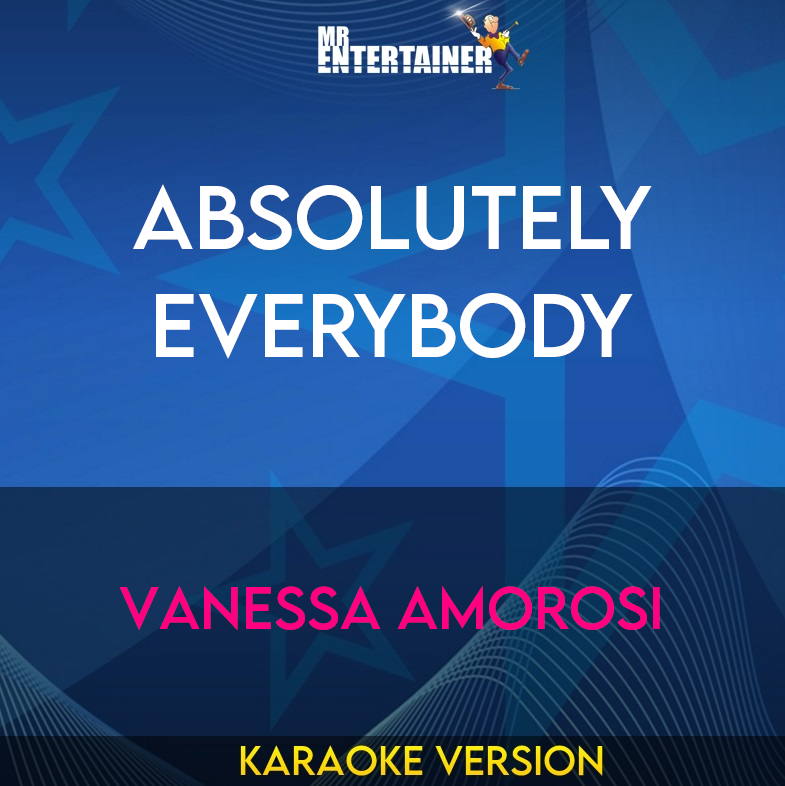 Absolutely Everybody - Vanessa Amorosi (Karaoke Version) from Mr Entertainer Karaoke