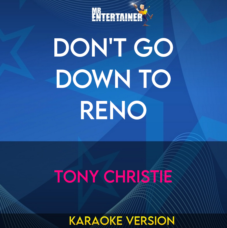 Don't Go Down To Reno - Tony Christie (Karaoke Version) from Mr Entertainer Karaoke