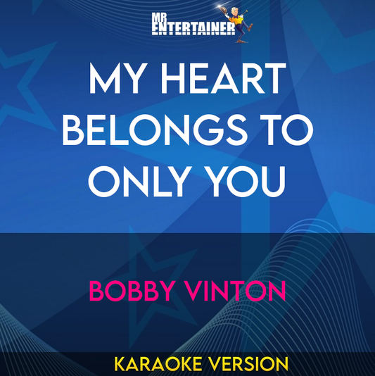 My Heart Belongs To Only You - Bobby Vinton (Karaoke Version) from Mr Entertainer Karaoke