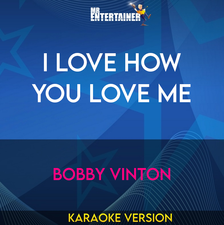 I Love How You Love Me - Bobby Vinton (Karaoke Version) from Mr Entertainer Karaoke