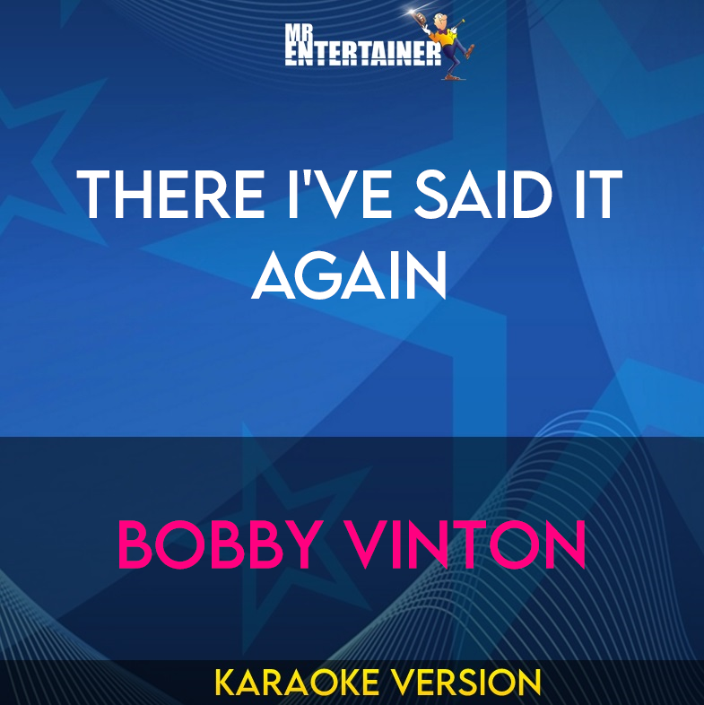 There I've Said It Again - Bobby Vinton (Karaoke Version) from Mr Entertainer Karaoke