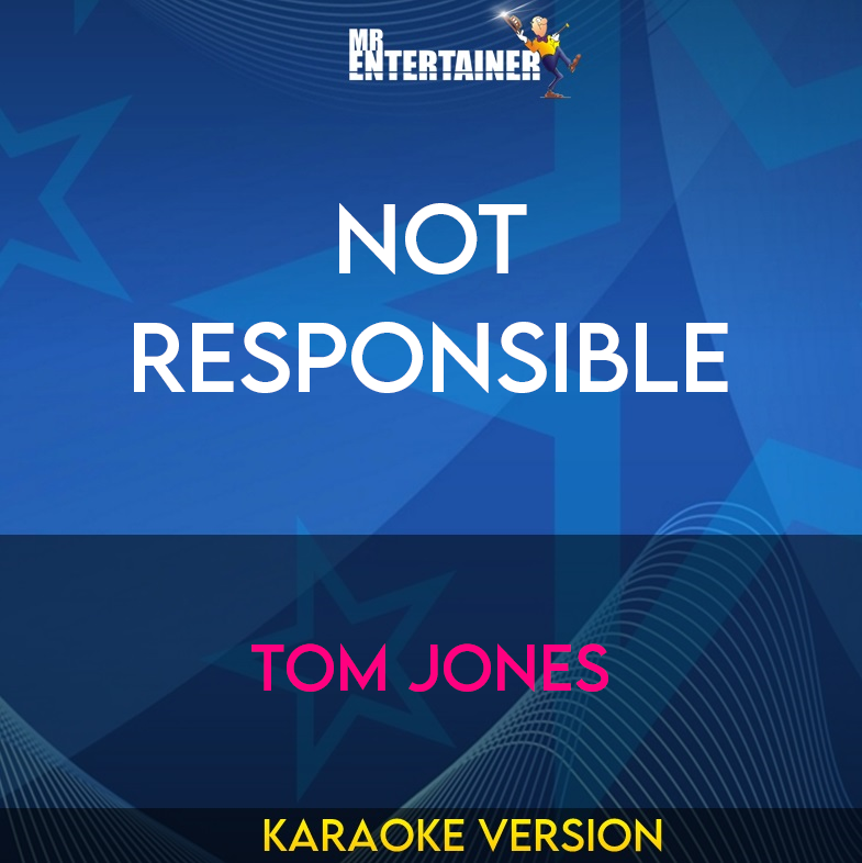 Not Responsible - Tom Jones (Karaoke Version) from Mr Entertainer Karaoke