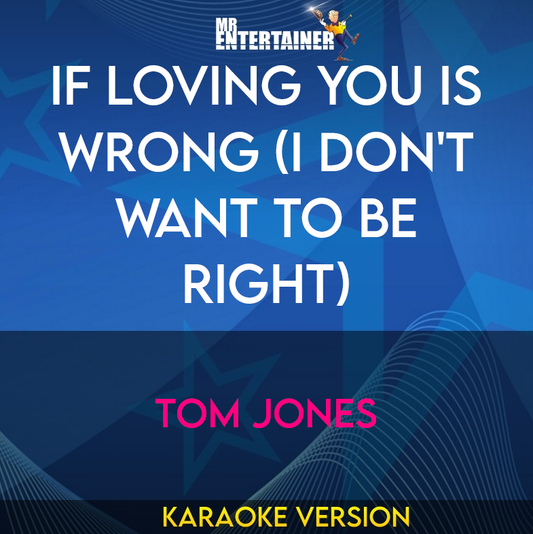 If Loving You Is Wrong (I Don't Want To Be Right) - Tom Jones (Karaoke Version) from Mr Entertainer Karaoke
