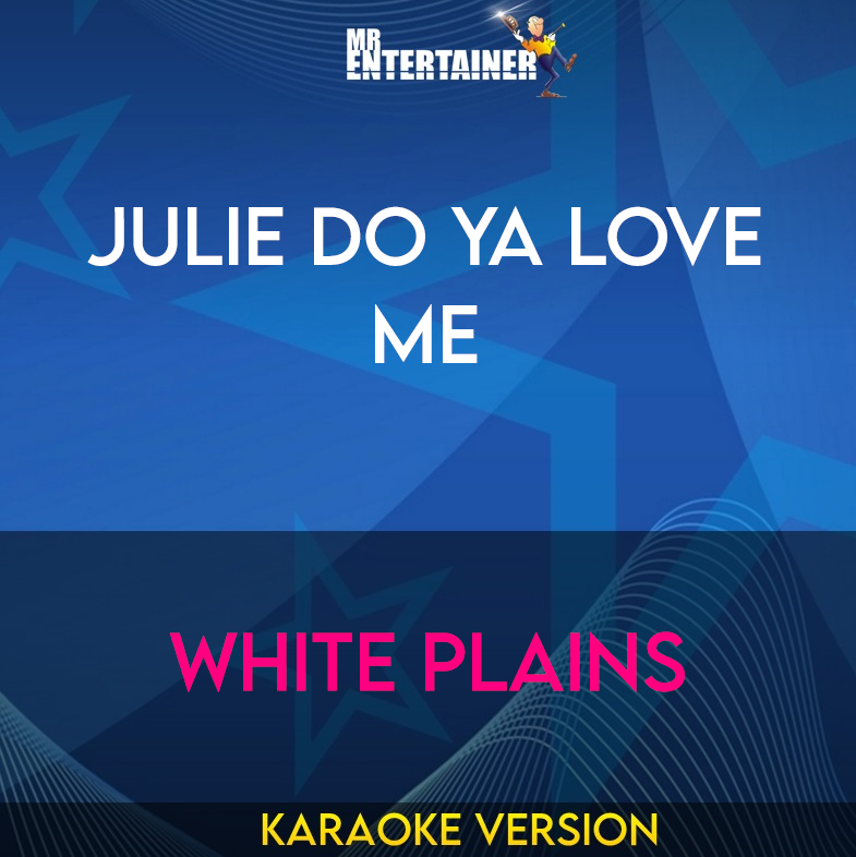 Julie Do Ya Love Me - White Plains (Karaoke Version) from Mr Entertainer Karaoke