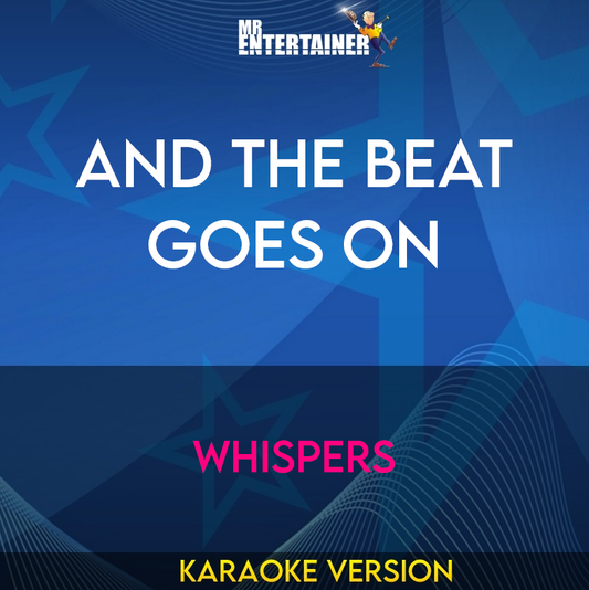 And The Beat Goes On - Whispers (Karaoke Version) from Mr Entertainer Karaoke