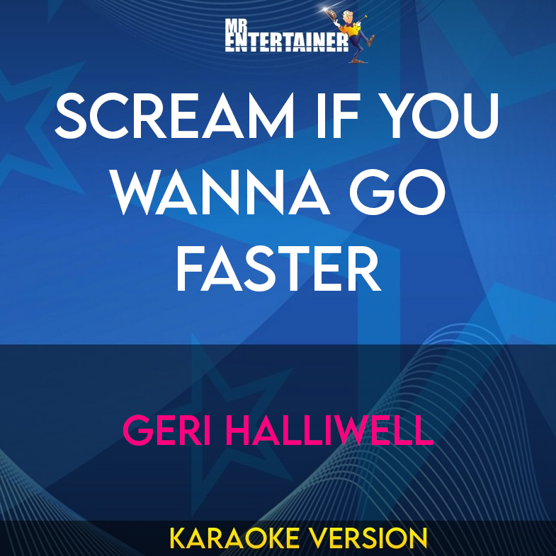 Scream If You Wanna Go Faster - Geri Halliwell (Karaoke Version) from Mr Entertainer Karaoke