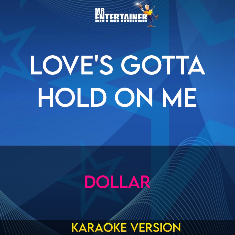 Love's Gotta Hold On Me - Dollar (Karaoke Version) from Mr Entertainer Karaoke