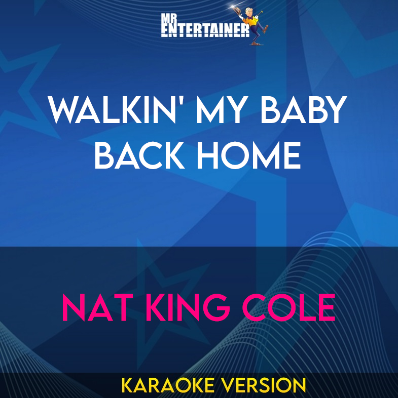 Walkin' My Baby Back Home - Nat King Cole (Karaoke Version) from Mr Entertainer Karaoke