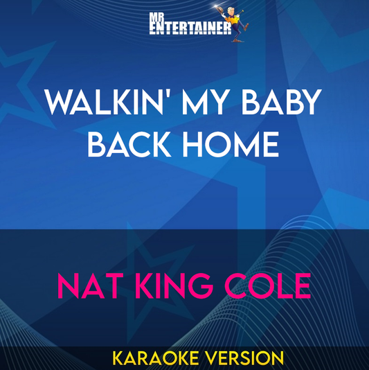 Walkin' My Baby Back Home - Nat King Cole (Karaoke Version) from Mr Entertainer Karaoke