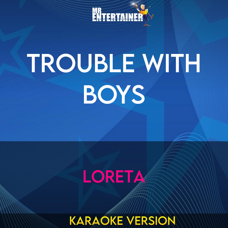 Trouble With Boys - Loreta (Karaoke Version) from Mr Entertainer Karaoke