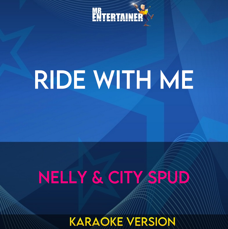 Ride With Me - Nelly & City Spud (Karaoke Version) from Mr Entertainer Karaoke