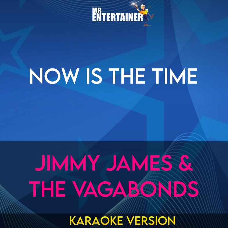 Now Is The Time - Jimmy James & The Vagabonds (Karaoke Version) from Mr Entertainer Karaoke