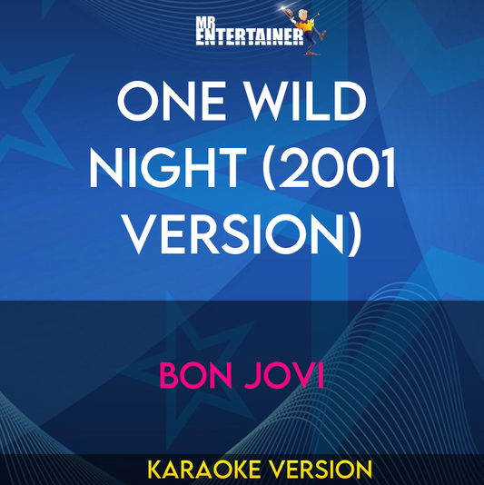 One Wild Night (2001 Version) - Bon Jovi (Karaoke Version) from Mr Entertainer Karaoke