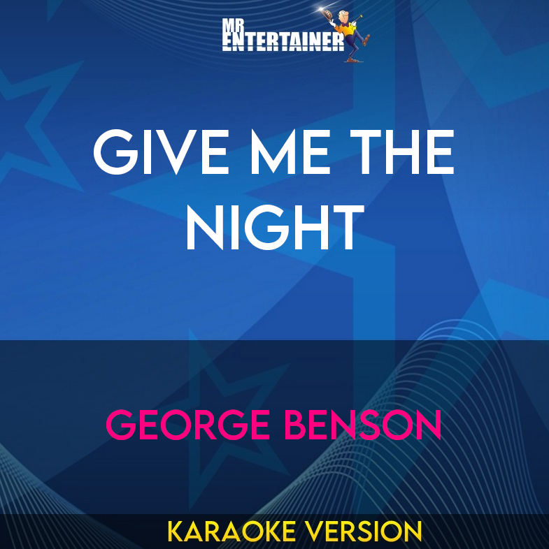 Give Me The Night - George Benson (Karaoke Version) from Mr Entertainer Karaoke