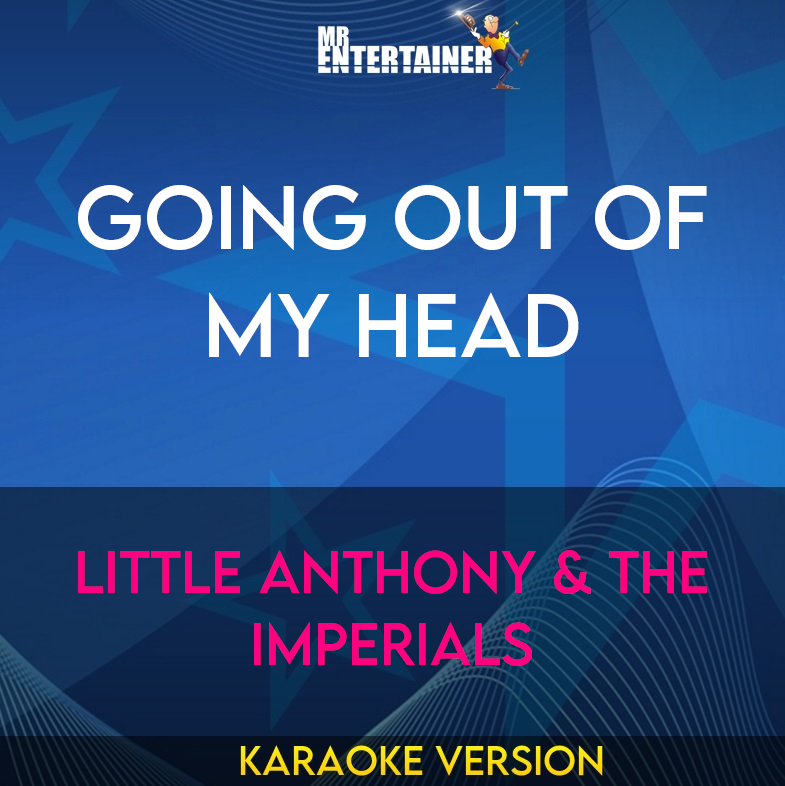 Going Out Of My Head - Little Anthony & The Imperials (Karaoke Version) from Mr Entertainer Karaoke