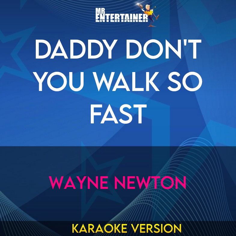 Daddy Don't You Walk So Fast - Wayne Newton (Karaoke Version) from Mr Entertainer Karaoke