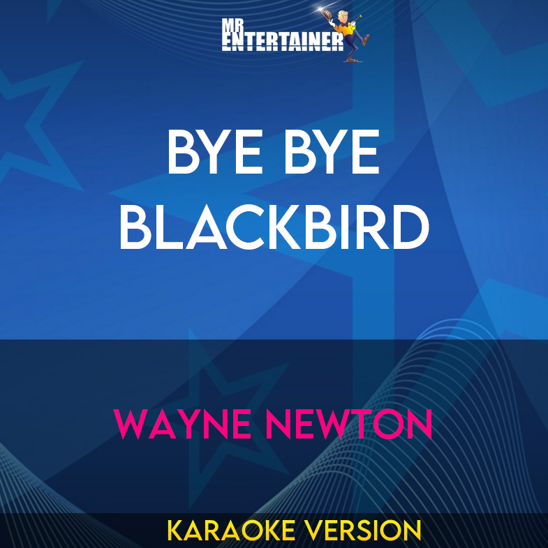 Bye Bye Blackbird - Wayne Newton (Karaoke Version) from Mr Entertainer Karaoke