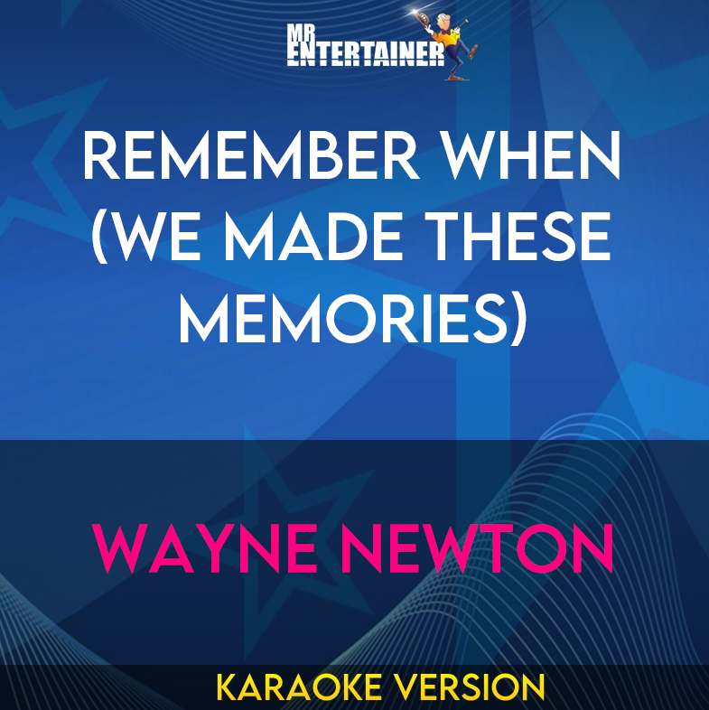 Remember When (we Made These Memories) - Wayne Newton (Karaoke Version) from Mr Entertainer Karaoke