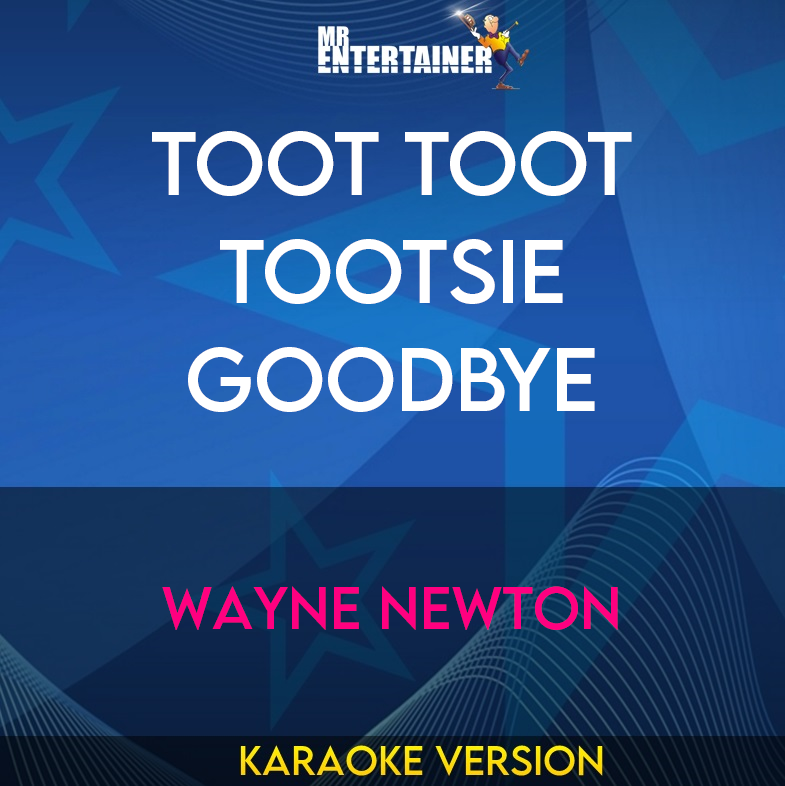 Toot Toot Tootsie Goodbye - Wayne Newton (Karaoke Version) from Mr Entertainer Karaoke