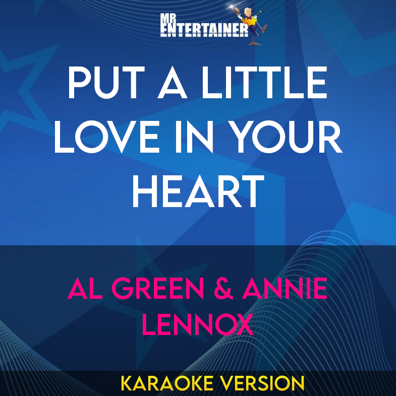 Put A Little Love In Your Heart - Al Green & Annie Lennox (Karaoke Version) from Mr Entertainer Karaoke