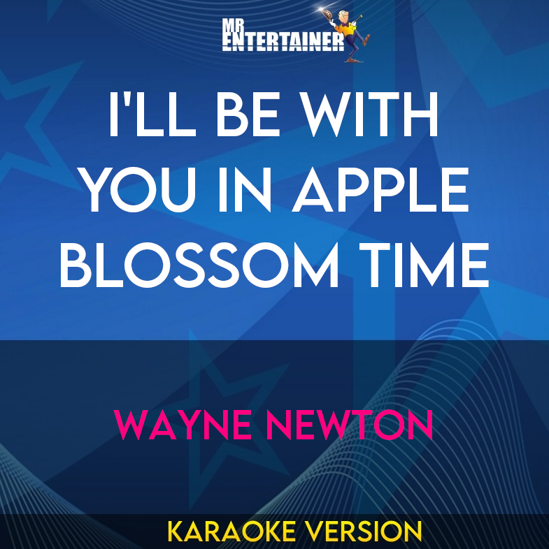 I'll Be With You In Apple Blossom Time - Wayne Newton (Karaoke Version) from Mr Entertainer Karaoke