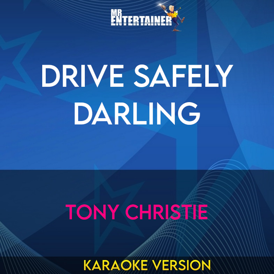Drive Safely Darling - Tony Christie (Karaoke Version) from Mr Entertainer Karaoke