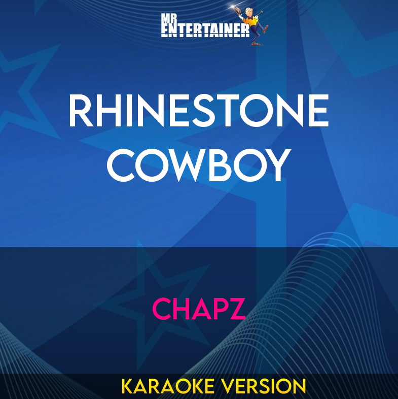 Rhinestone Cowboy - Chapz (Karaoke Version) from Mr Entertainer Karaoke