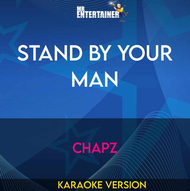 Stand By Your Man - Chapz (Karaoke Version) from Mr Entertainer Karaoke