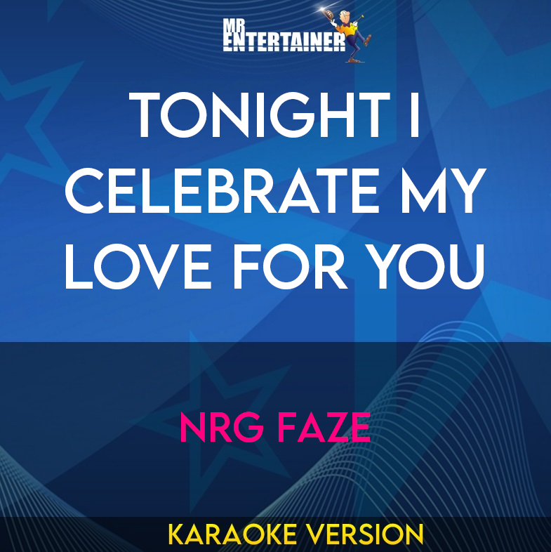 Tonight I Celebrate My Love For You - Nrg Faze (Karaoke Version) from Mr Entertainer Karaoke