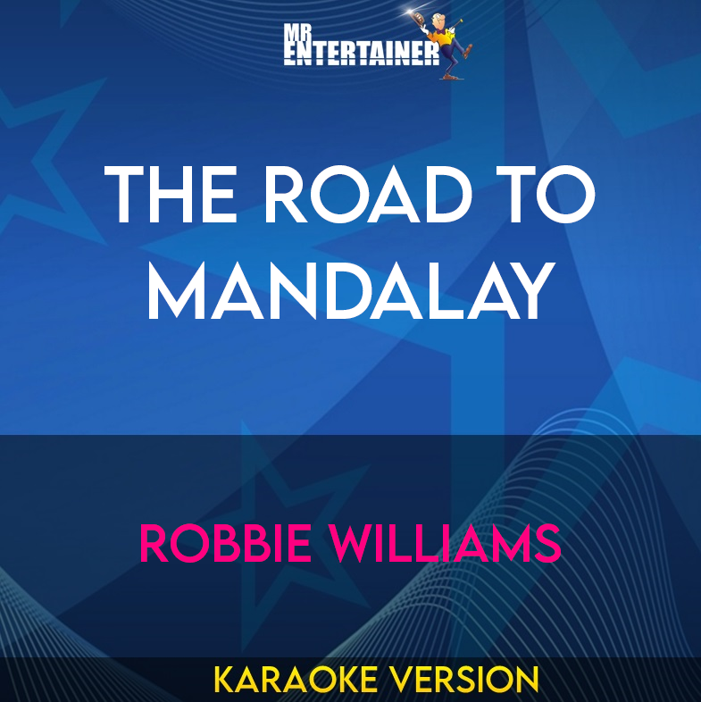 The Road To Mandalay - Robbie Williams (Karaoke Version) from Mr Entertainer Karaoke