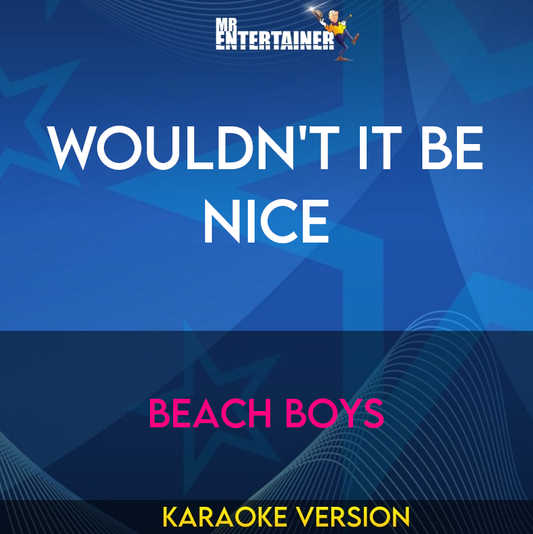 Wouldn't It Be Nice - Beach Boys (Karaoke Version) from Mr Entertainer Karaoke