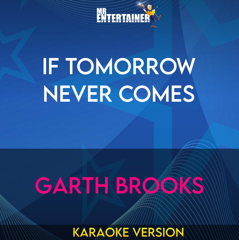 If Tomorrow Never Comes - Garth Brooks (Karaoke Version) from Mr Entertainer Karaoke