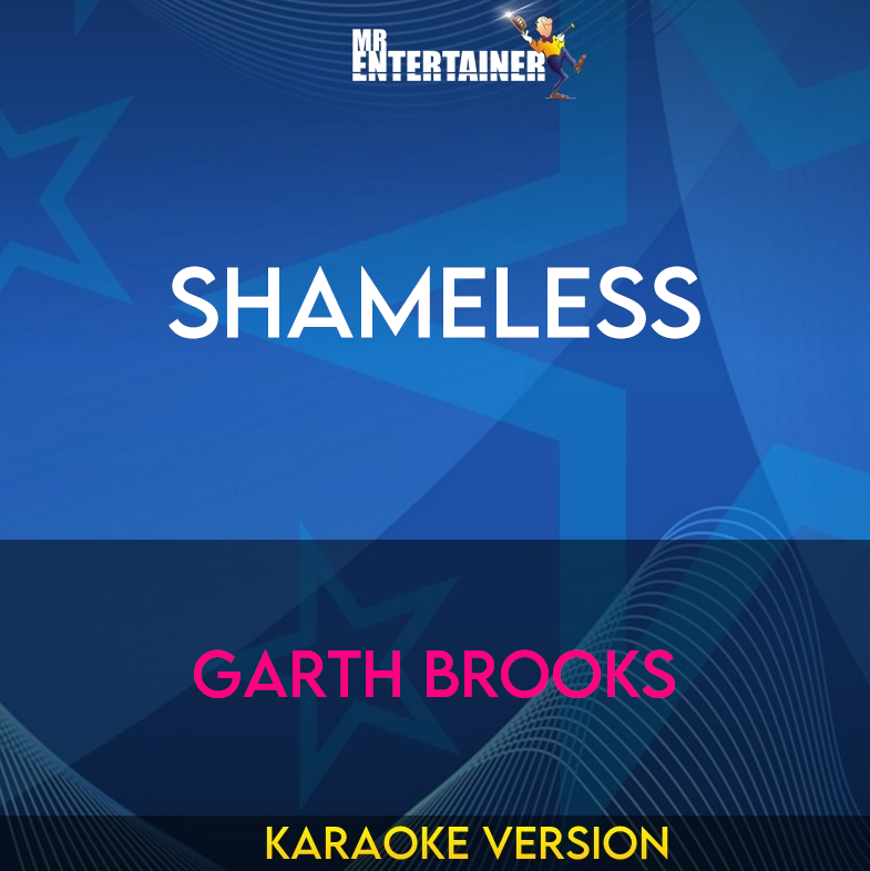 Shameless - Garth Brooks (Karaoke Version) from Mr Entertainer Karaoke