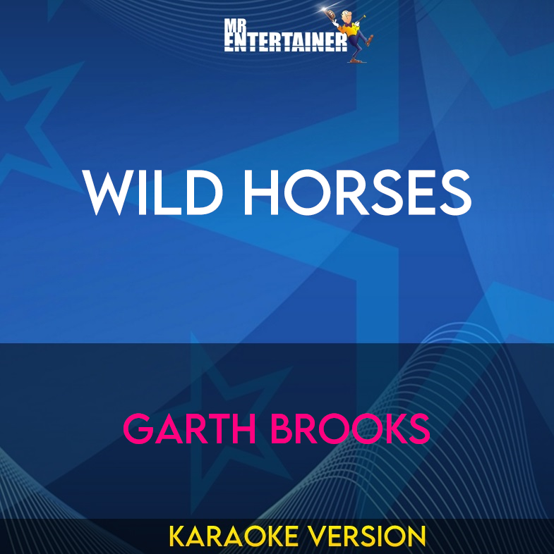Wild Horses - Garth Brooks (Karaoke Version) from Mr Entertainer Karaoke