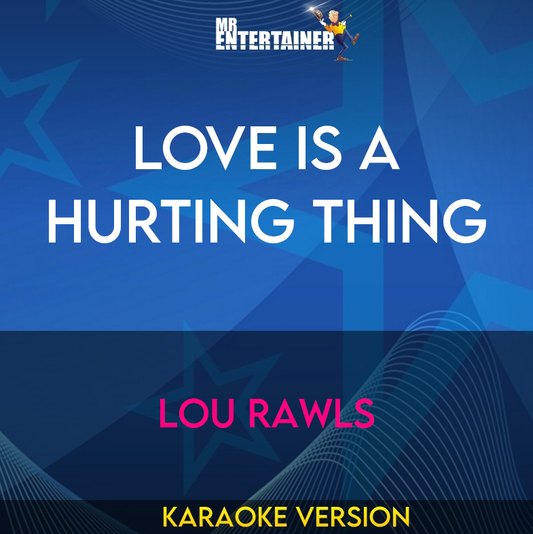 Love Is A Hurting Thing - Lou Rawls (Karaoke Version) from Mr Entertainer Karaoke