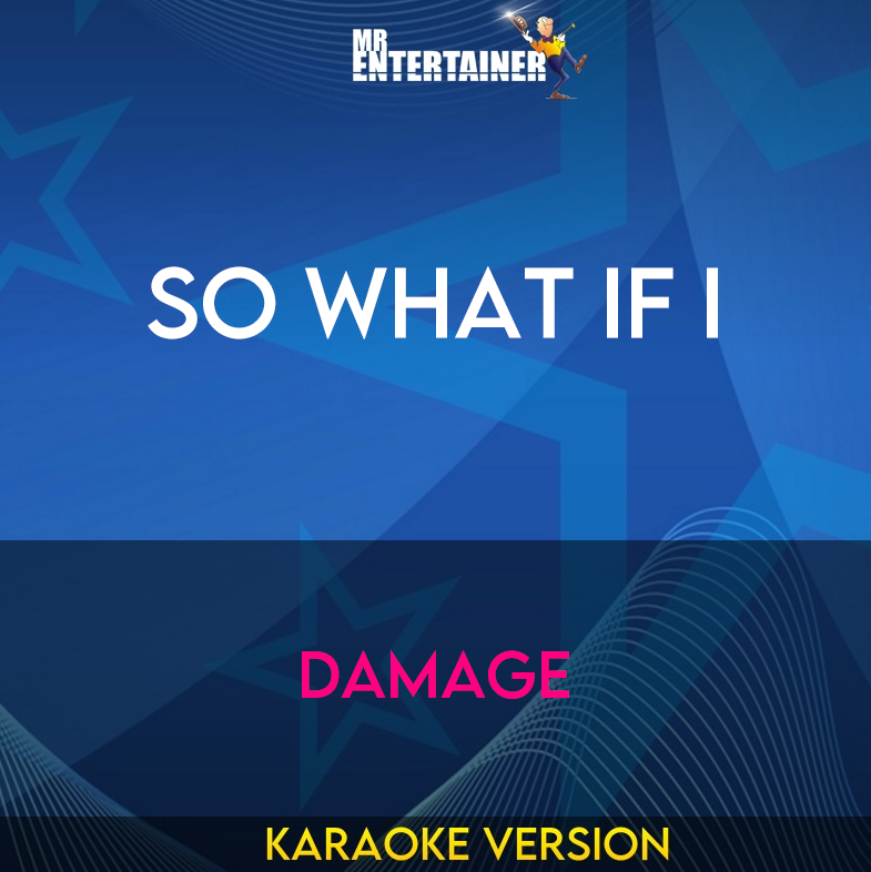 So What If I - Damage (Karaoke Version) from Mr Entertainer Karaoke