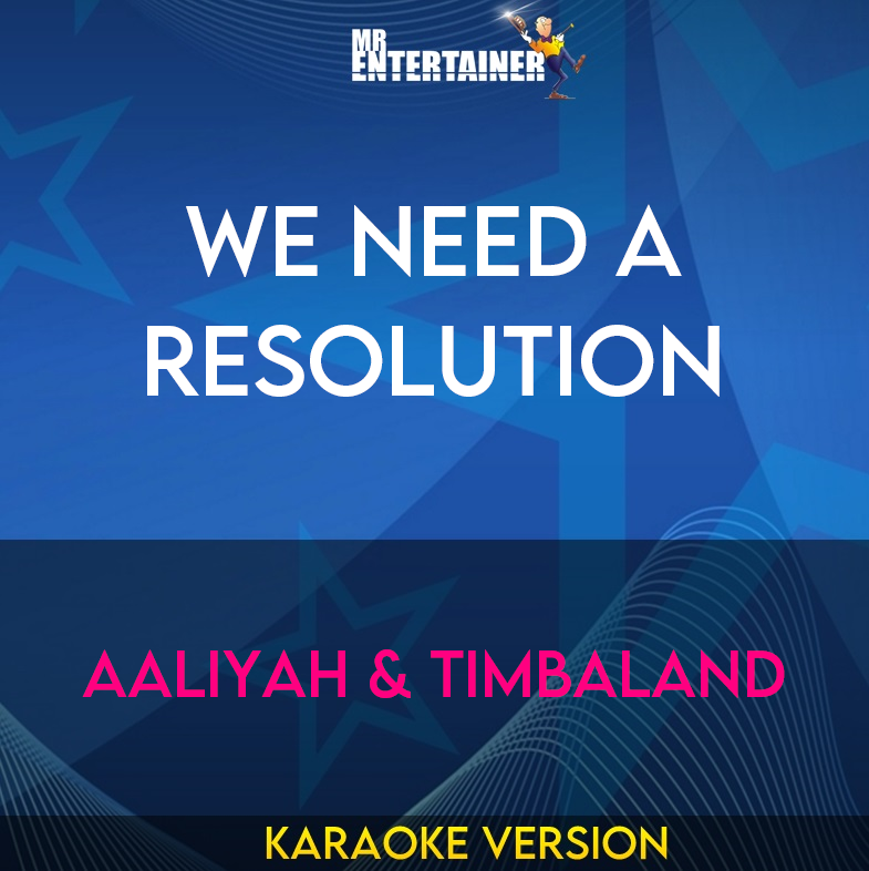 We Need A Resolution - Aaliyah & Timbaland (Karaoke Version) from Mr Entertainer Karaoke